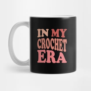 In My Crochet Era Shirt, Funny Crochet Crewneck, Crochet Lover Shirt, Crafter Mom Shirt for Women, Concert Shirt, Gift for Knitting Lover Mug